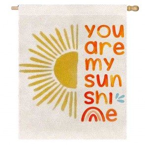 You Are My Sunshine Home Decorative Summer House Flag