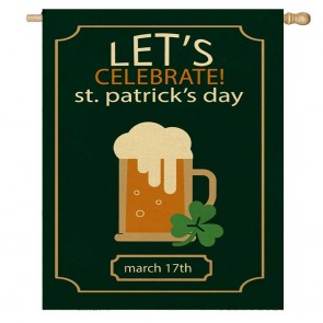 Let's Celebrate St. Patrick's Day Beer House Flag